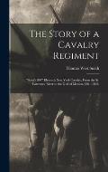 The Story of a Cavalry Regiment: Scott's 900 Eleventh New York Cavalry, From the St. Lawrence River to the Gulf of Mexico, 1861-1865;