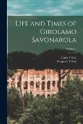 Life and Times of Girolamo Savonarola; Volume 2