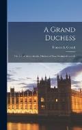 A Grand Duchess: The Life of Anna Amalia, Duchess of Saxe-Weimar-Eisenach