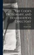 The Cook's Dictionary, and Housekeeper's Directory