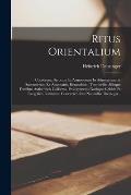 Ritus Orientalium: Coptorum, Syrorum Et Armenorum In Administrandis Sacramentis. Ex Assemanis, Renaudotio, Trombellio Aliisque Fontibus A