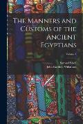 The Manners and Customs of the Ancient Egyptians; Volume 1