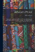 Adam's Peak: Legendary, Traditional, and Historic Notices of the Samanala and Sr?-P?da, With a Descriptive Account of the Pilgrim's