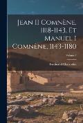 Jean II Comn?ne, 1118-1143, Et Manuel I Comn?ne, 1143-1180; Volume 1