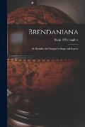 Brendaniana: St. Brendan the Voyager in Story and Legend