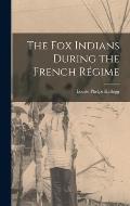 The Fox Indians During the French R?gime