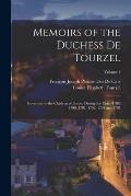 Memoirs of the Duchess De Tourzel: Governess to the Children of France During the Years 1789, 1790, 1791, 1792, 1793 and 1795; Volume 1
