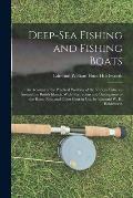Deep-Sea Fishing and Fishing Boats: An Account of the Practical Working of the Various Fisheries Around the British Islands. With Illustrations and De