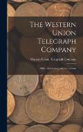 The Western Union Telegraph Company: Rules, Regulations, and Instructions