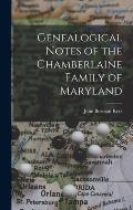 Genealogical Notes of the Chamberlaine Family of Maryland