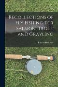 Recollections of Fly Fishing for Salmon, Trout and Grayling