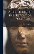 A Text-book of the History of Sculpture