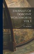 Journals Of Dorothy Wordsworth Vol I