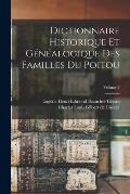 Dictionnaire historique et g?n?alogique des familles du Poitou; Volume 3
