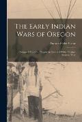 The Early Indian Wars of Oregon: Compiled From the Oregon Archives and Other Original Sources: With