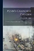 Penn's Grandest Cavern; the History, Legends and Description of Penn's Cave in Centre County, Pennsy