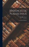 Sentences De Publius Syrus: Traduites En Fran?ais