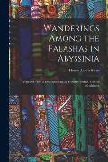 Wanderings Among the Falashas in Abyssinia: Together With a Description of the Country and Its Various Inhabitants