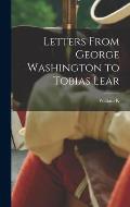 Letters From George Washington to Tobias Lear
