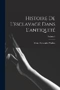Histoire de l'esclavage dans l'antiquit?; Volume 1