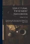 Structural Designers' Handbook; Giving Diagrams and Tables for the Design of Beams, Girders and Columns, With Calculations Based on the New York City