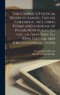 The Complete Poetical Works of Samuel Taylor Coleridge, Including Poems and Versions of Poems now Published for the First Time, ed. With Textual and B