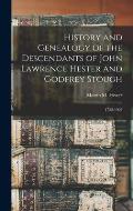 History and Genealogy of the Descendants of John Lawrence Hester and Godfrey Stough: 1752-1905