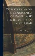 Dissertations on the Genuineness of Daniel and the Integrity of Zechariah