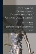 The law of Trademarks, Tradenames and Unfair Competition: Including Trade Secrets; Goodwill; the Federal Trademark Acts of 1870, 1881 and 1905; the Tr