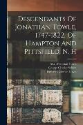 Descendants Of Jonathan Towle, 1747-1822, Of Hampton And Pittsfield, N. H