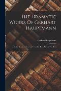The Dramatic Works Of Gerhart Hauptmann: Social Dramas: Drayman Henschel. Rose Bernd. The Rats