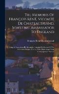 The Memoirs Of Fran?ois Ren?, Vicomte De Chateaubriand, Sometime Ambassador To England: Being A Translation By Alexander Teixeira De Mattos Of The M?m