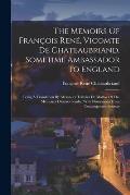 The Memoirs Of Fran?ois Ren?, Vicomte De Chateaubriand, Sometime Ambassador To England: Being A Translation By Alexander Teixeira De Mattos Of The M?m