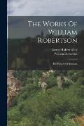 The Works Of William Robertson: The History Of Scotland