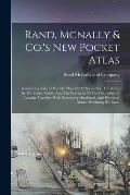 Rand, Mcnally & Co.'s New Pocket Atlas: Containing Colored County Maps Of All States And Territories In The United States, And The Provinces Of The Do