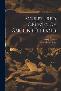 Sculptured Crosses Of Ancient Ireland