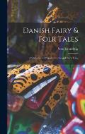 Danish Fairy & Folk Tales: A Collection of Popular Stories and Fairy Tales