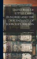 David Rees of Little Creek Hundred and the Descendants of John Rees, His Son