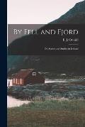 By Fell and Fjord; or, Scenes and Studies in Iceland