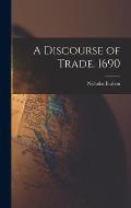 A Discourse of Trade. 1690