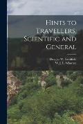 Hints to Travellers, Scientific and General