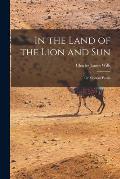In the Land of the Lion and Sun; or Modern Persia