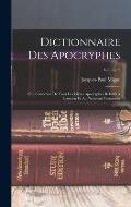 Dictionnaire Des Apocryphes: Ou, Collection De Tous Les Livres Apocryphes Relatifs ? L'ancien Et Au Nouveau Testament; Volume 2