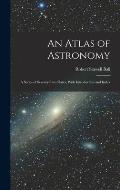 An Atlas of Astronomy: A Series of Seventy-Two Plates, With Introduction and Index