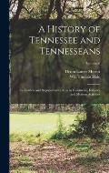 A History of Tennessee and Tennesseans: The Leaders and Representative Men in Commerce, Industry and Modern Activities; Volume 6