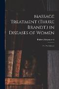Massage Treatment (Thure Brandt.) in Diseases of Women: For Practitioners
