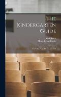 The Kindergarten Guide: The Gifts.-V.2. the Occupations