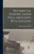 Regimental History, 342nd Field Artillery, 89th Division