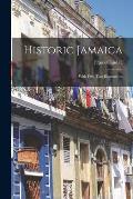 Historic Jamaica: With Fifty-two Illustrations