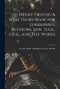 Henry Disston & Sons' Hand-book for Lumbermen. Keystone saw, Tool, Steel, and File Works